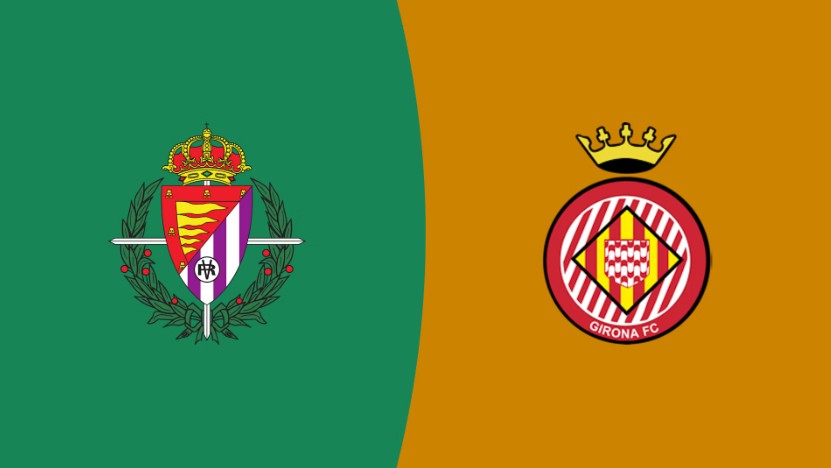 Soi kèo thơm Real Valladolid vs Girona